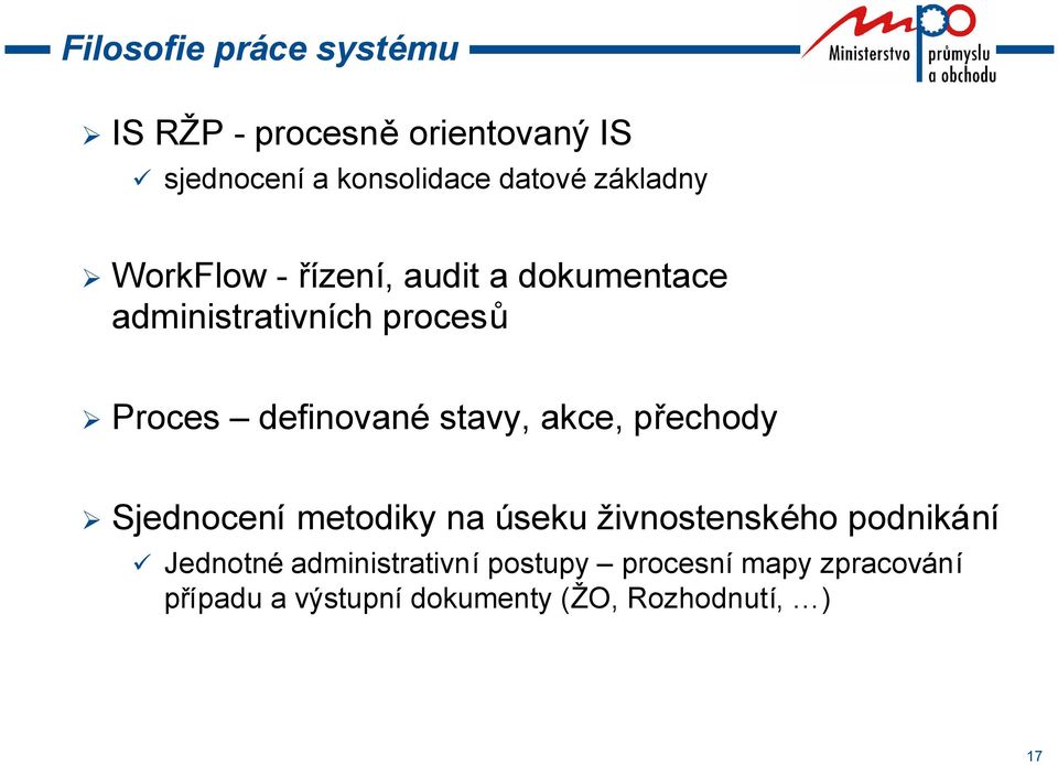 definované stavy, akce, přechody Sjednocení metodiky na úseku živnostenského podnikání