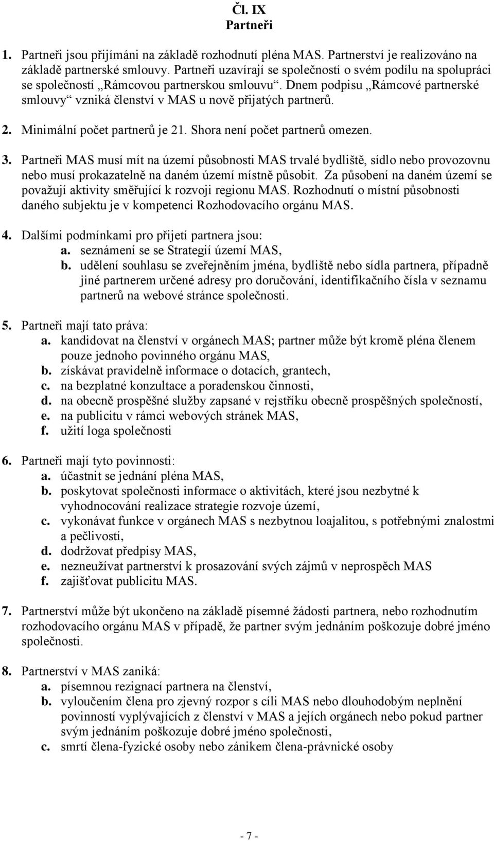 Minimální počet partnerů je 21. Shora není počet partnerů omezen. 3.