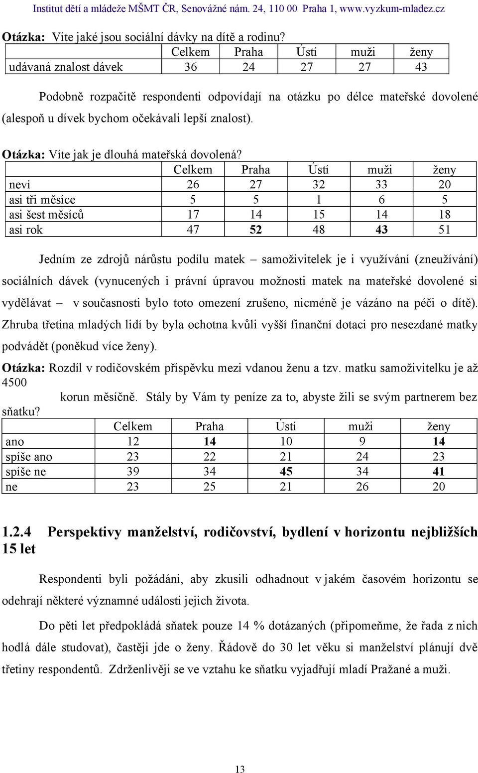 Otázka: Víte jak je dlouhá mateřská dovolená?