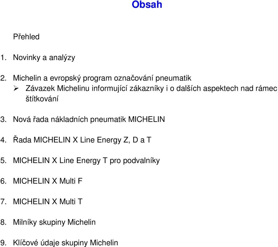 aspektech nad rámec štítkování 3. Nová řada nákladních pneumatik MICHELIN 4.