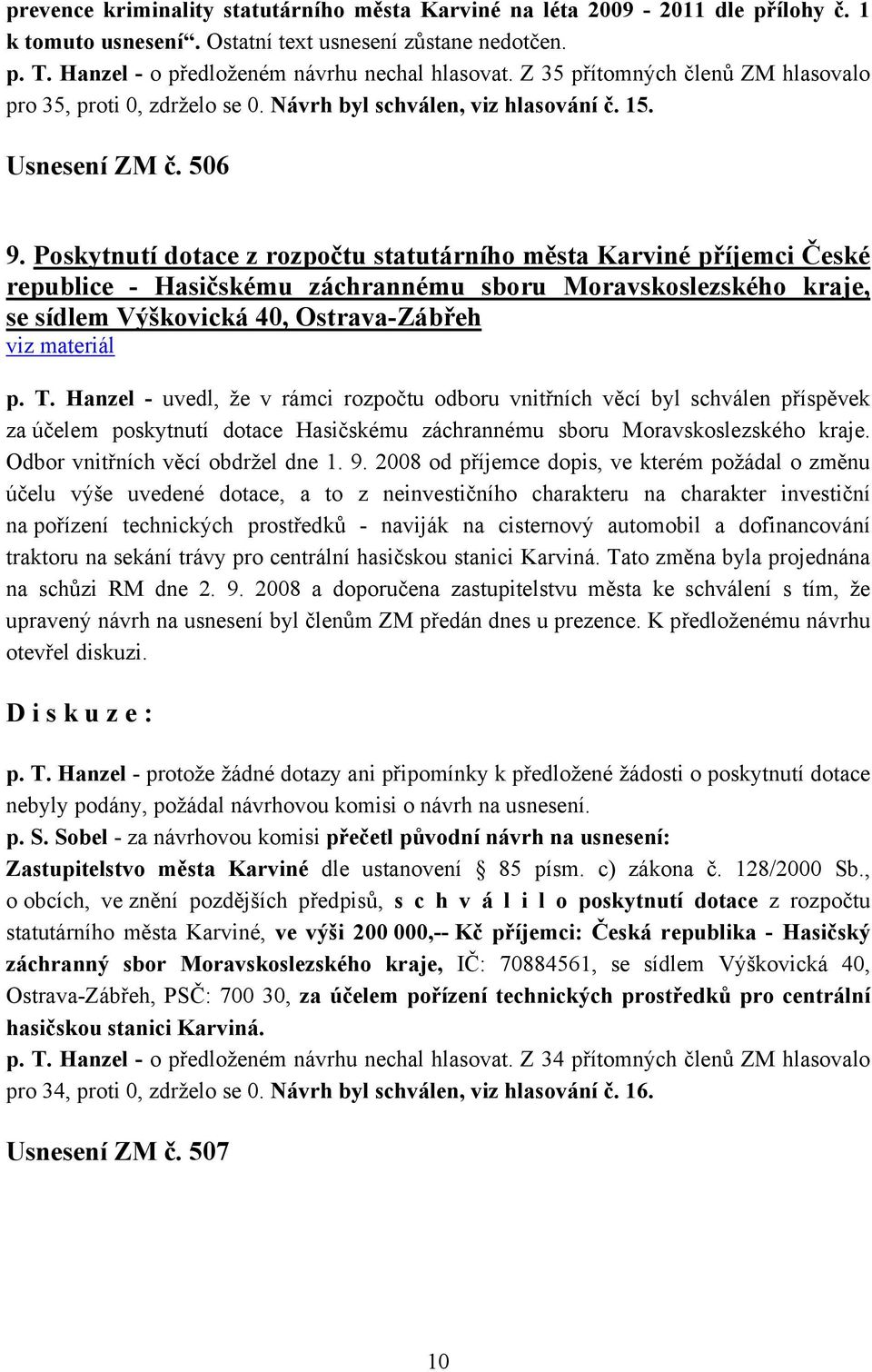 Poskytnutí dotace z rozpočtu statutárního města Karviné příjemci České republice - Hasičskému záchrannému sboru Moravskoslezského kraje, se sídlem Výškovická 40, Ostrava-Zábřeh p. T.