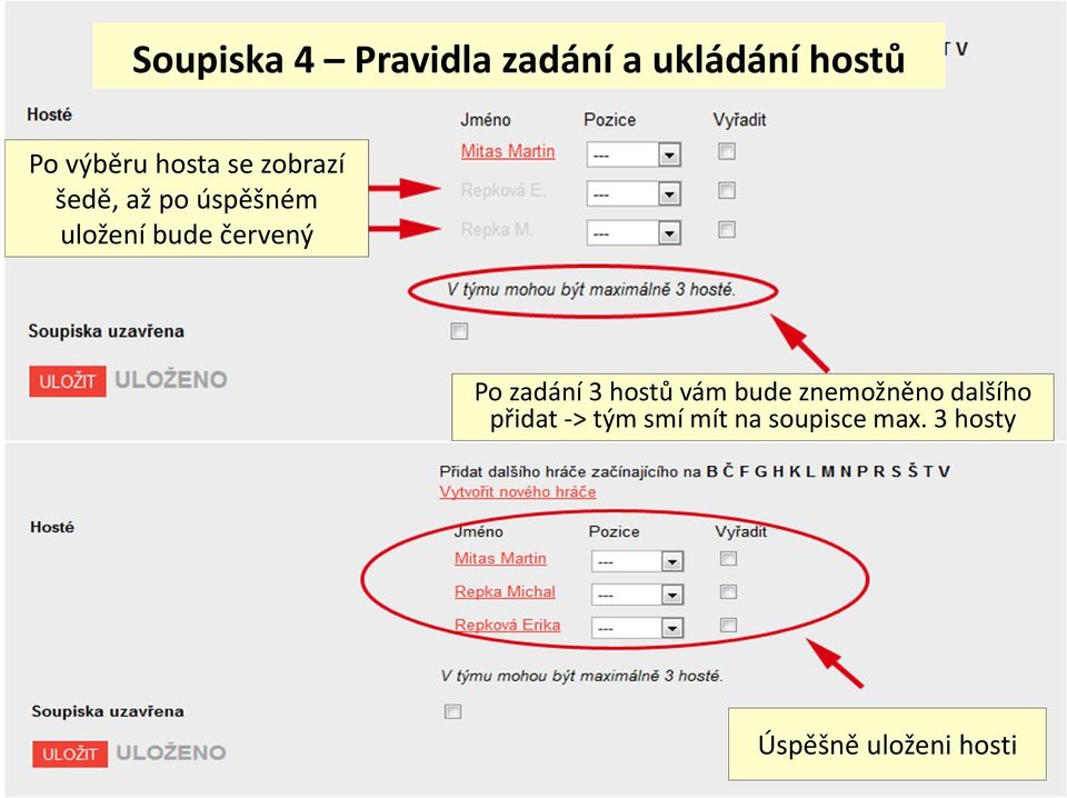červený Po zadání 3 hostů vám bude znemožněno dalšího