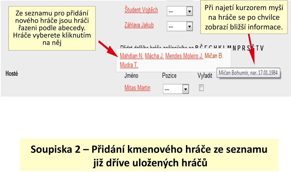 Hráče vyberete kliknutím na něj Při najetí kurzorem myši na