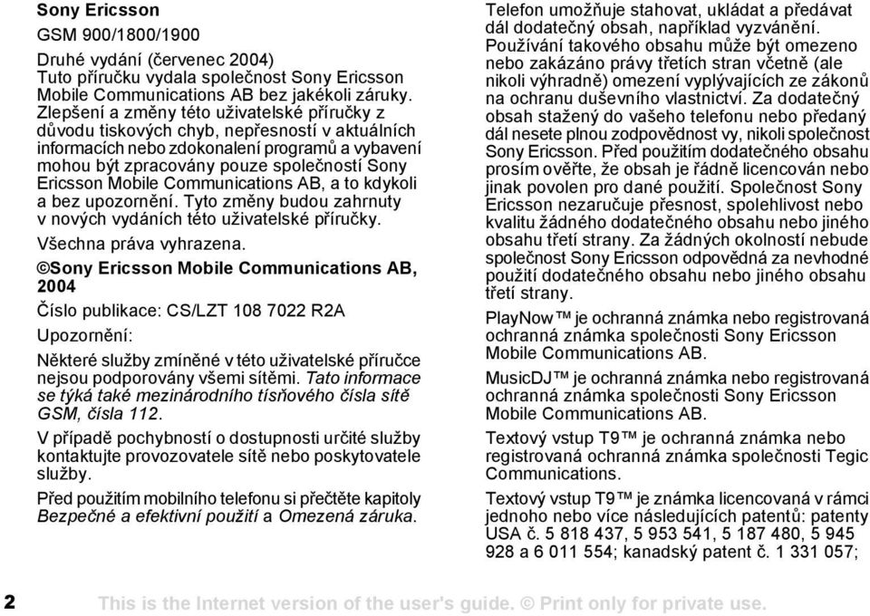 Mobile Communications AB, a to kdykoli a bez upozornění. Tyto změny budou zahrnuty v nových vydáních této uživatelské příručky. Všechna práva vyhrazena.