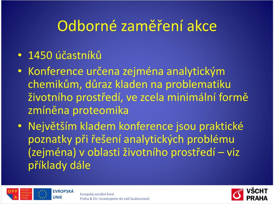 formě zmíněna proteomika Největším kladem konference jsou praktické poznatky při