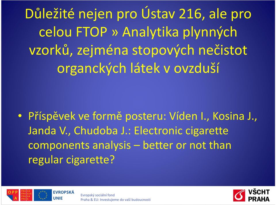 Příspěvek ve formě posteru: Víden I., Kosina J., Janda V., Chudoba J.