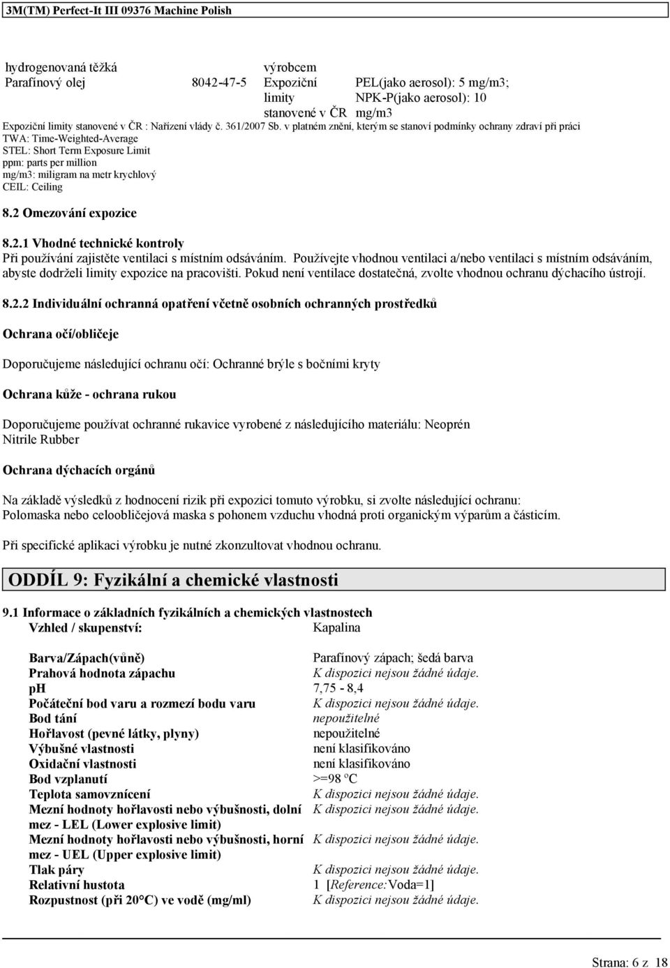 2 Omezování expozice 8.2.1 Vhodné technické kontroly Při používání zajistěte ventilaci s místním odsáváním.