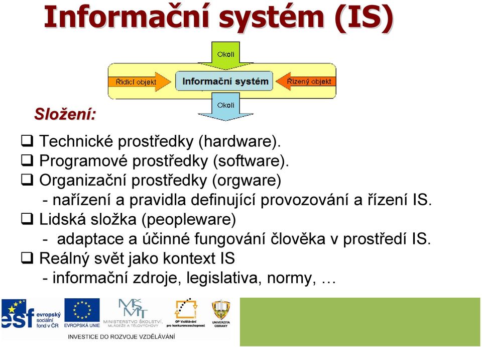 Organizační prostředky (orgware) -nařízení a pravidla definující provozování a řízení