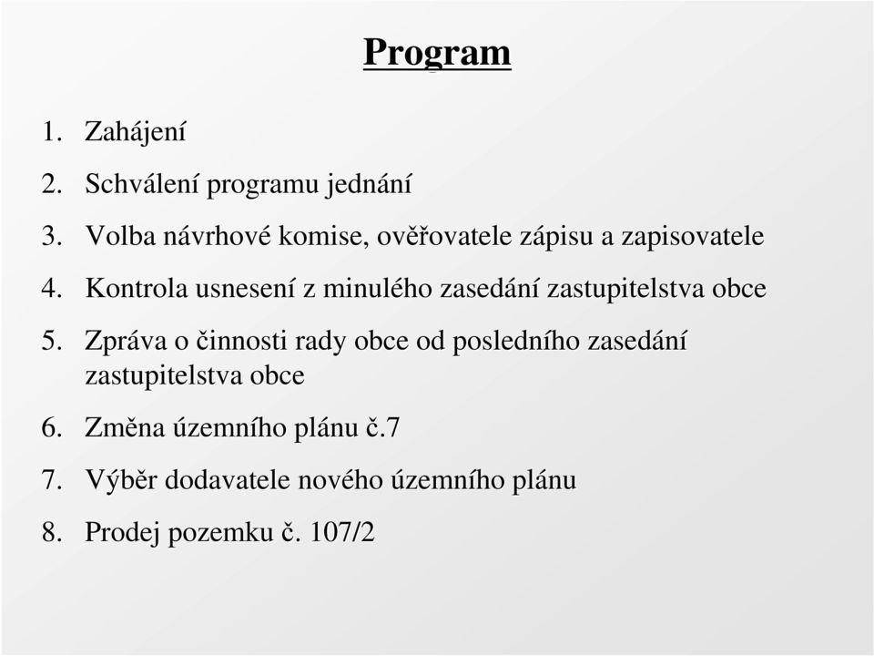 Kontrola usnesení z minulého zasedání zastupitelstva obce 5.