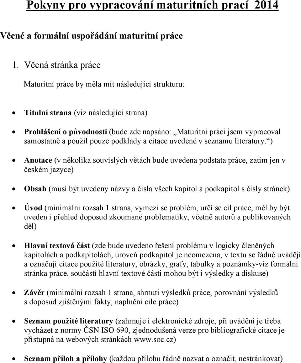 použil pouze podklady a citace uvedené v seznamu literatury.