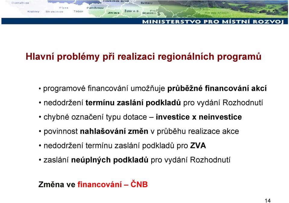 dotace investice x neinvestice povinnost nahlašování změn v průběhu realizace akce nedodržení