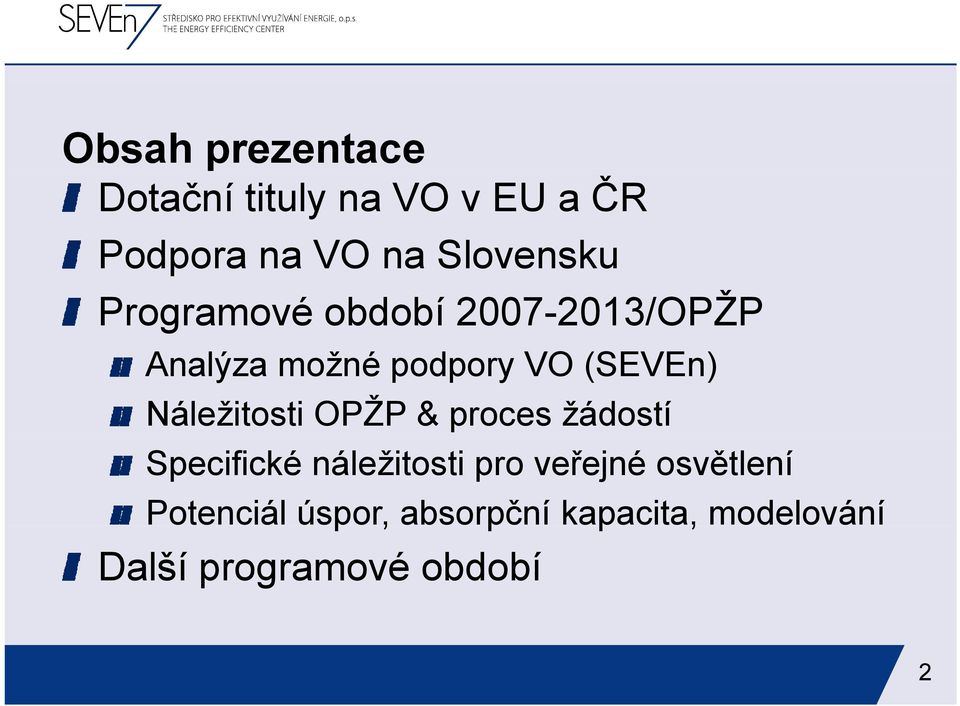 (SEVEn) Náležitosti OPŽP & proces žádostí Specifické náležitosti pro