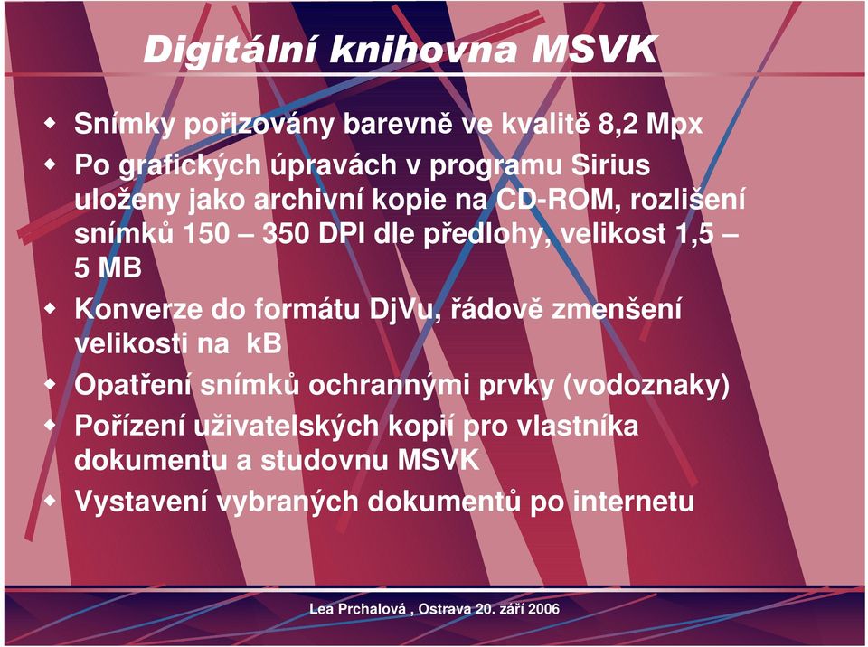 MB Konverze do formátu DjVu, řádově zmenšení velikosti na kb Opatření snímků ochrannými prvky (vodoznaky)