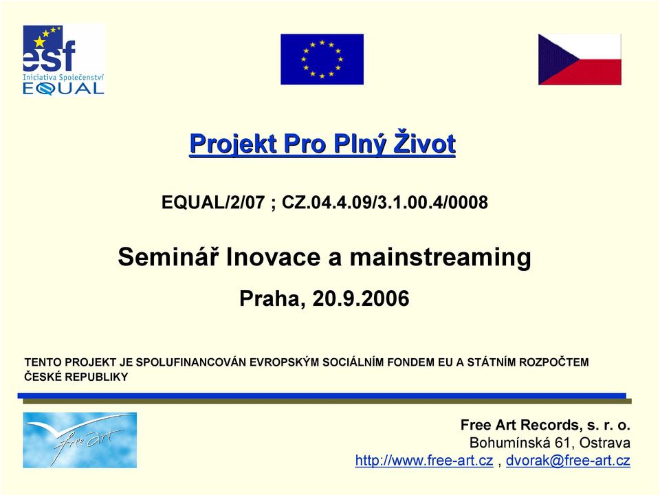 9.2006 TENTO PROJEKT JE SPOLUFINANCOVÁN EVROPSKÝM