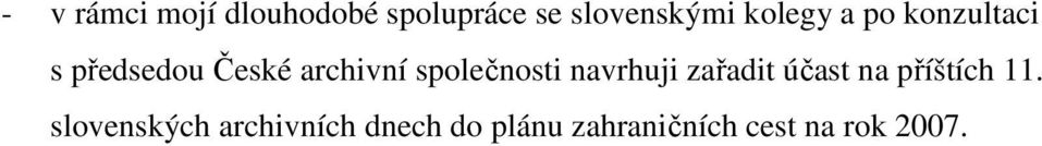 společnosti navrhuji zařadit účast na příštích 11.