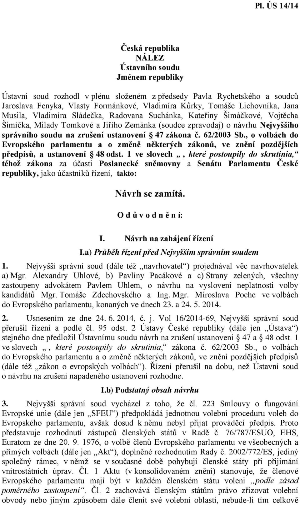 ustanovení 47 zákona č. 62/2003 Sb., o volbách do Evropského parlamentu a o změně některých zákonů, ve znění pozdějších předpisů, a ustanovení 48 odst.