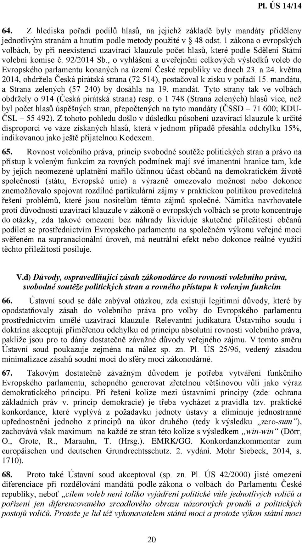 , o vyhlášení a uveřejnění celkových výsledků voleb do Evropského parlamentu konaných na území České republiky ve dnech 23. a 24.