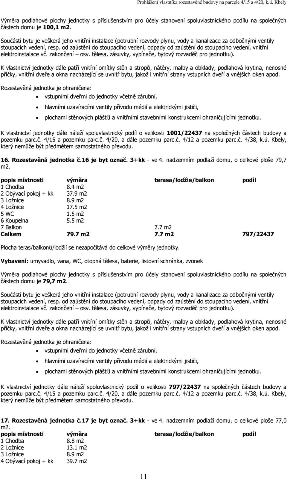 5 m2 7 Balkon 7.7 m2 Celkem 79.7 m2 7.