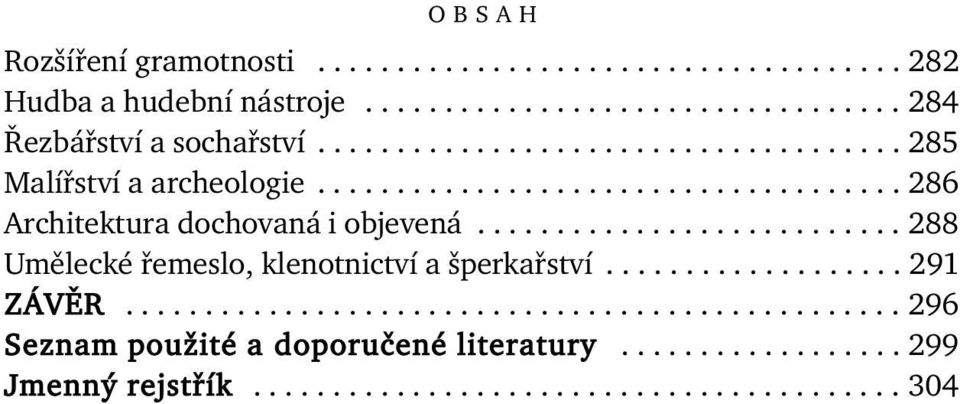 .......................... 288 Umělecké řemeslo, klenotnictví a šperkařství................... 291 ZÁVĚR.