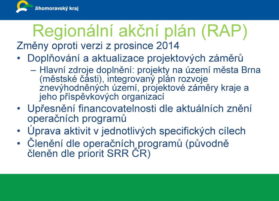 projektové záměry kraje a jeho příspěvkových organizací Upřesnění financovatelnosti dle aktuálních znění operačních