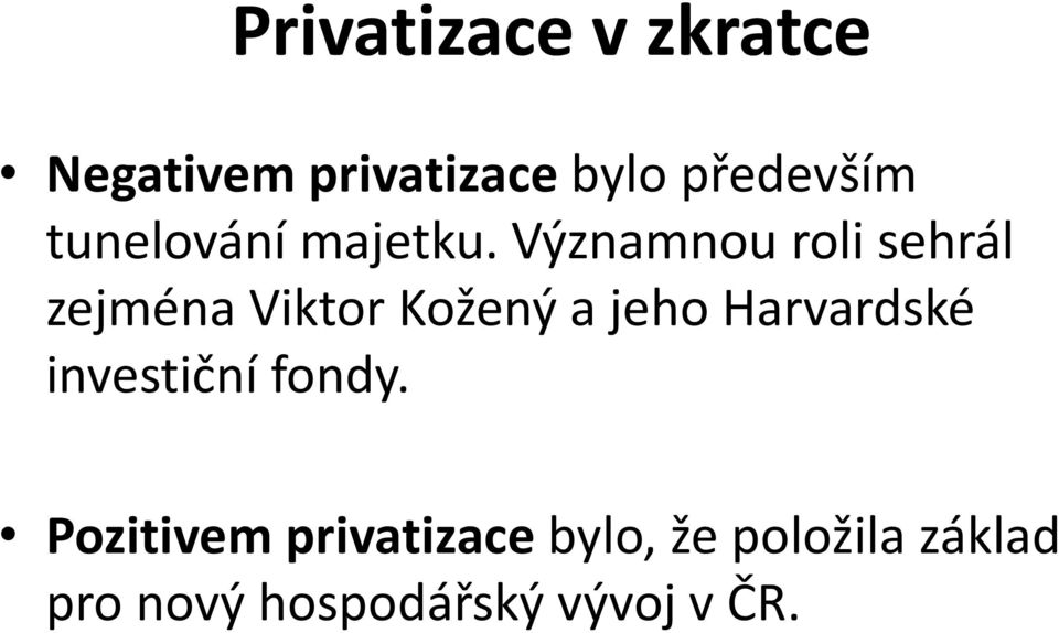 Významnou roli sehrál zejména Viktor Kožený a jeho