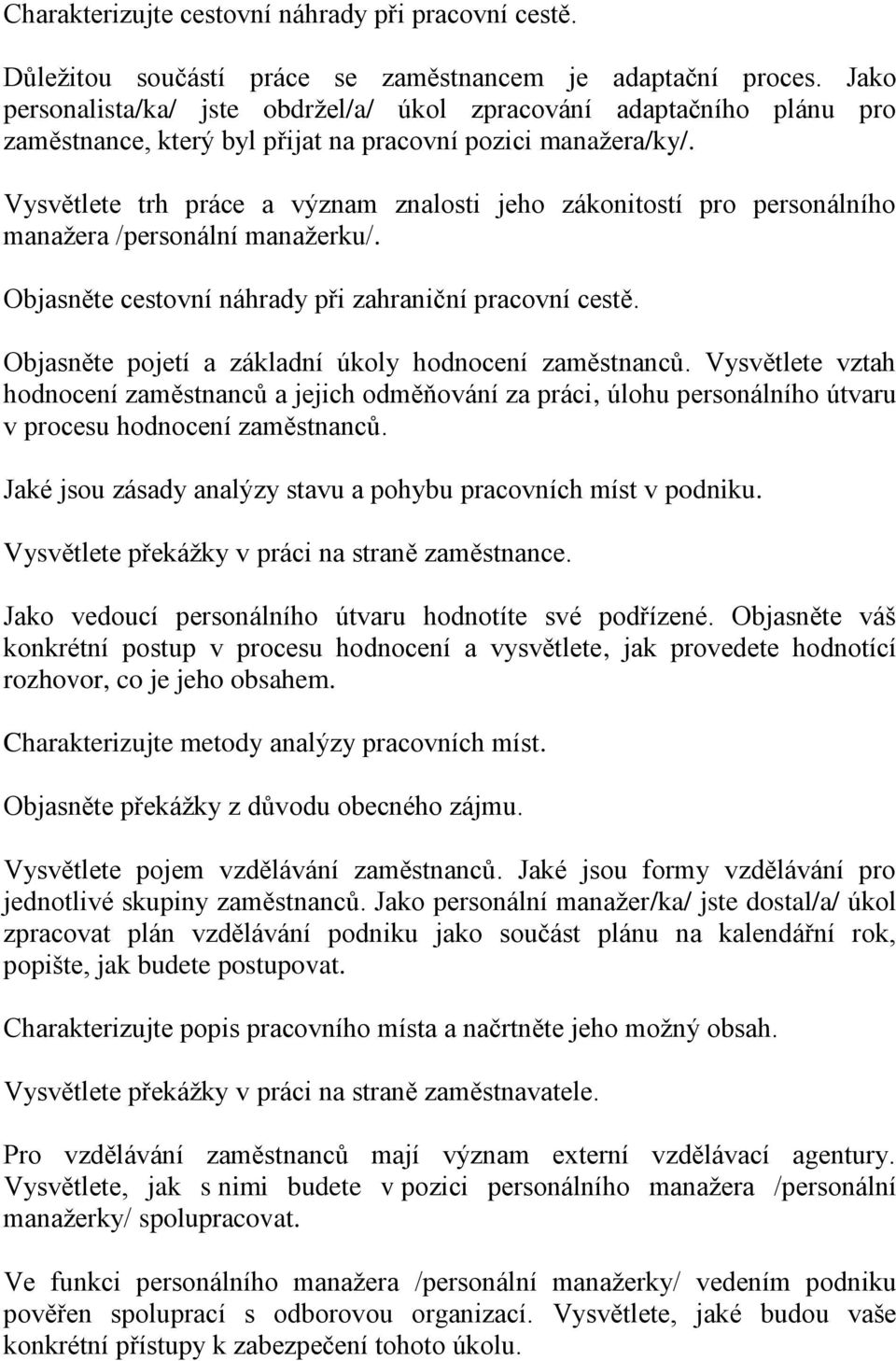 Vysvětlete trh práce a význam znalosti jeho zákonitostí pro personálního manažera /personální manažerku/. Objasněte cestovní náhrady při zahraniční pracovní cestě.