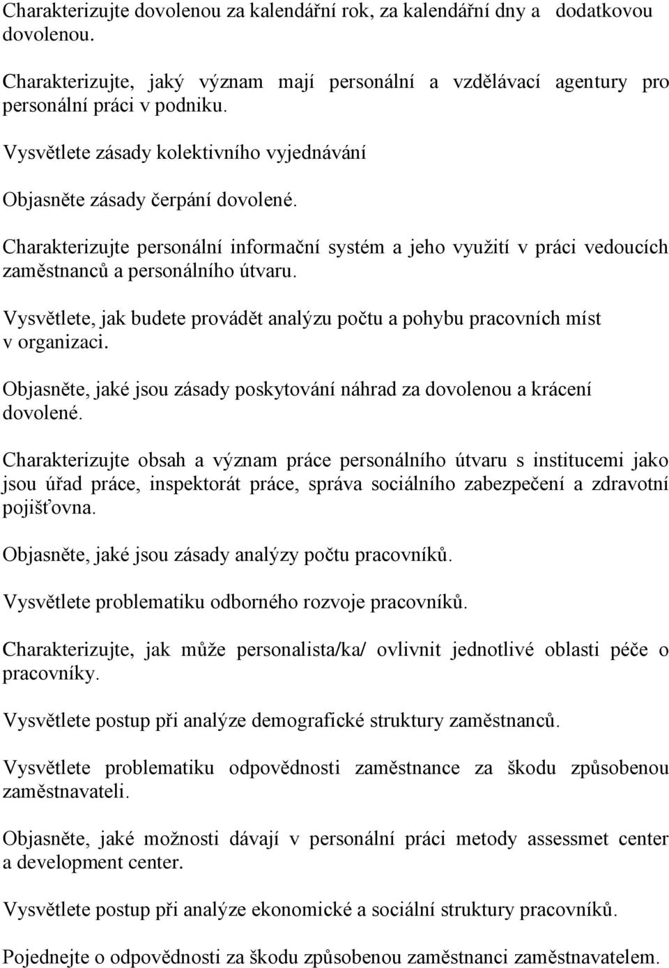 Vysvětlete, jak budete provádět analýzu počtu a pohybu pracovních míst v organizaci. Objasněte, jaké jsou zásady poskytování náhrad za dovolenou a krácení dovolené.