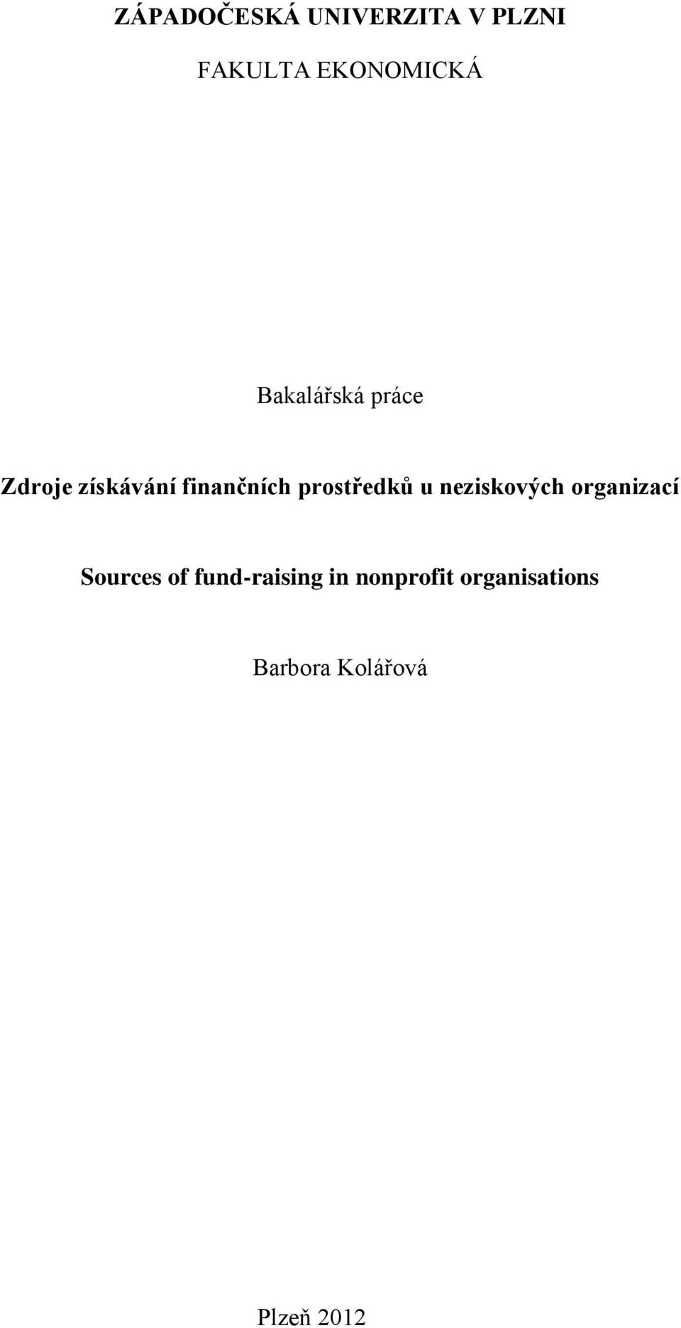 prostředků u neziskových organizací Sources of