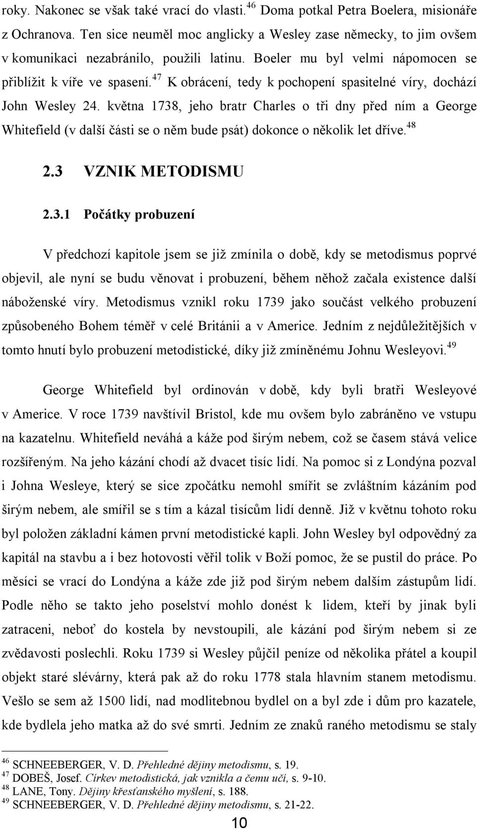 47 K obrácení, tedy k pochopení spasitelné víry, dochází John Wesley 24.