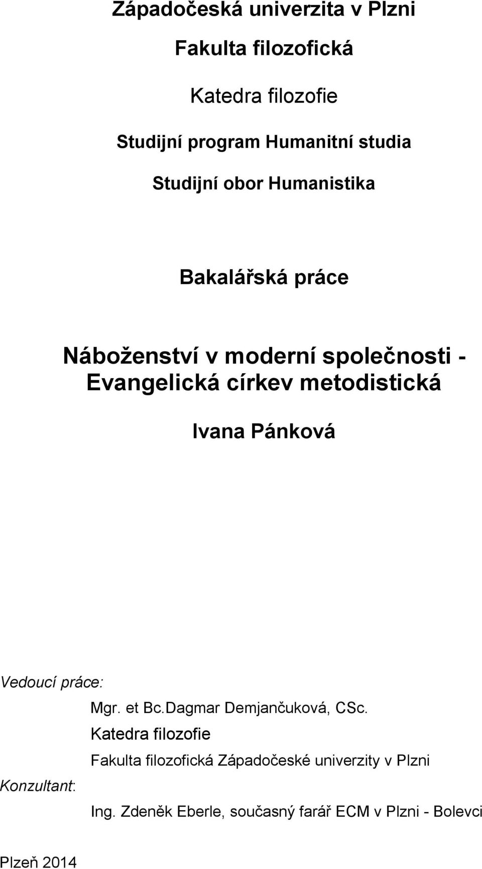 metodistická Ivana Pánková Vedoucí práce: Mgr. et Bc.Dagmar Demjančuková, CSc.