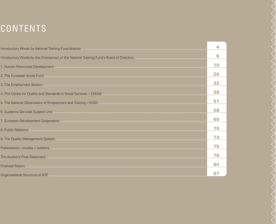 The National Observatory Employment and Training NOZV 6. Guidance Services Support Unit 7. European Development Cooperation 8. Public Relations 9.