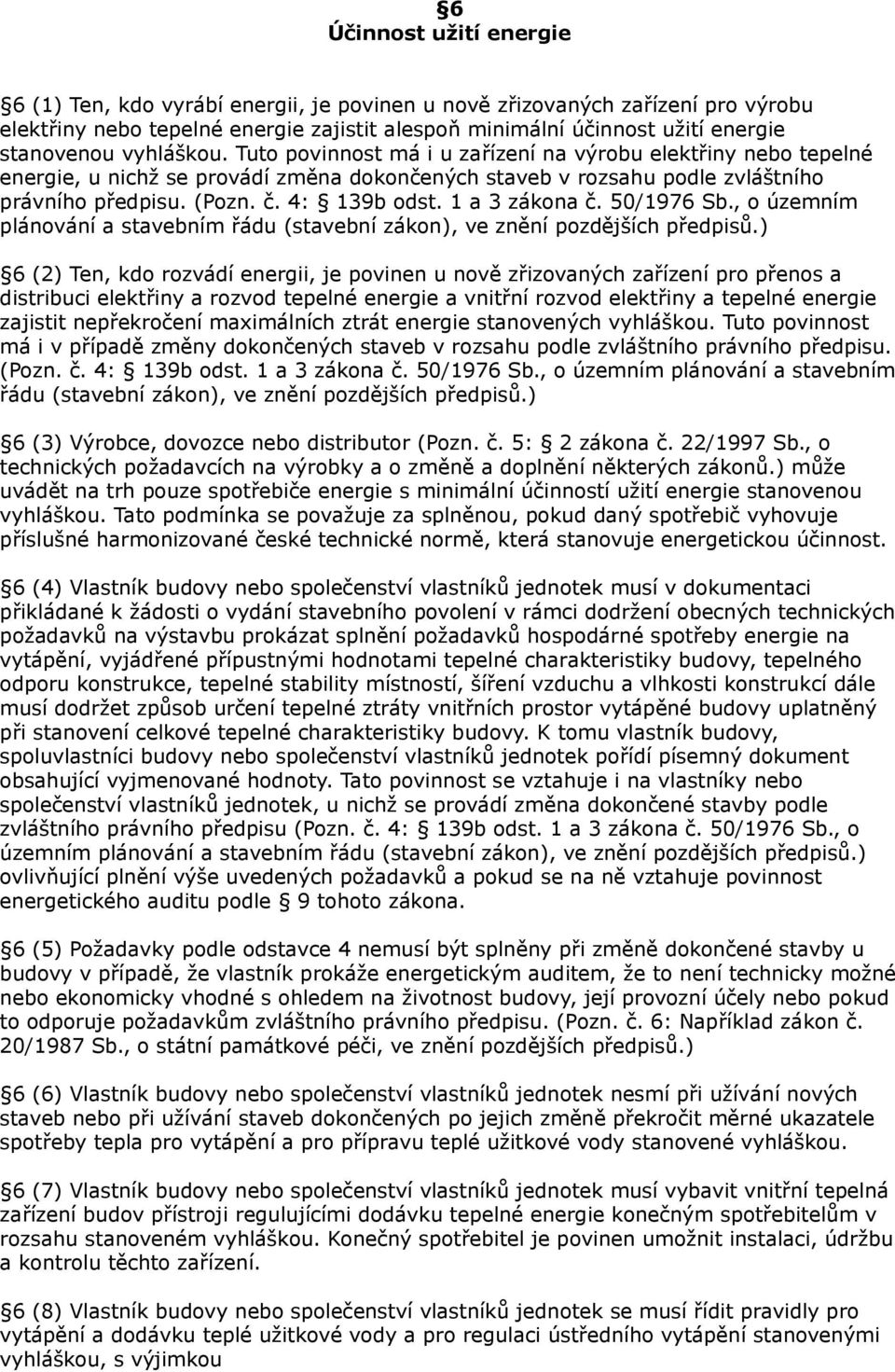 1 a 3 zákona č. 50/1976 Sb., o územním plánování a stavebním řádu (stavební zákon), ve znění pozdějších předpisů.