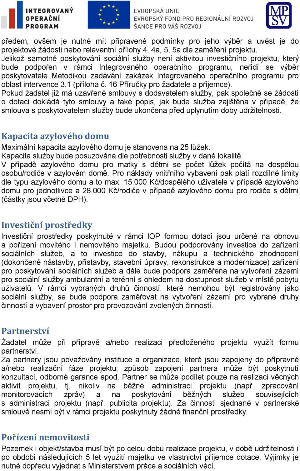 zakázek Integrovaného operačního programu pro oblast intervence 3.1 (příloha č. 16 Příručky pro žadatele a příjemce).