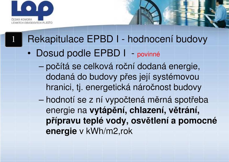 energetická náročnost budovy hodnotí se z ní vypočtená měrná spotřeba energie na