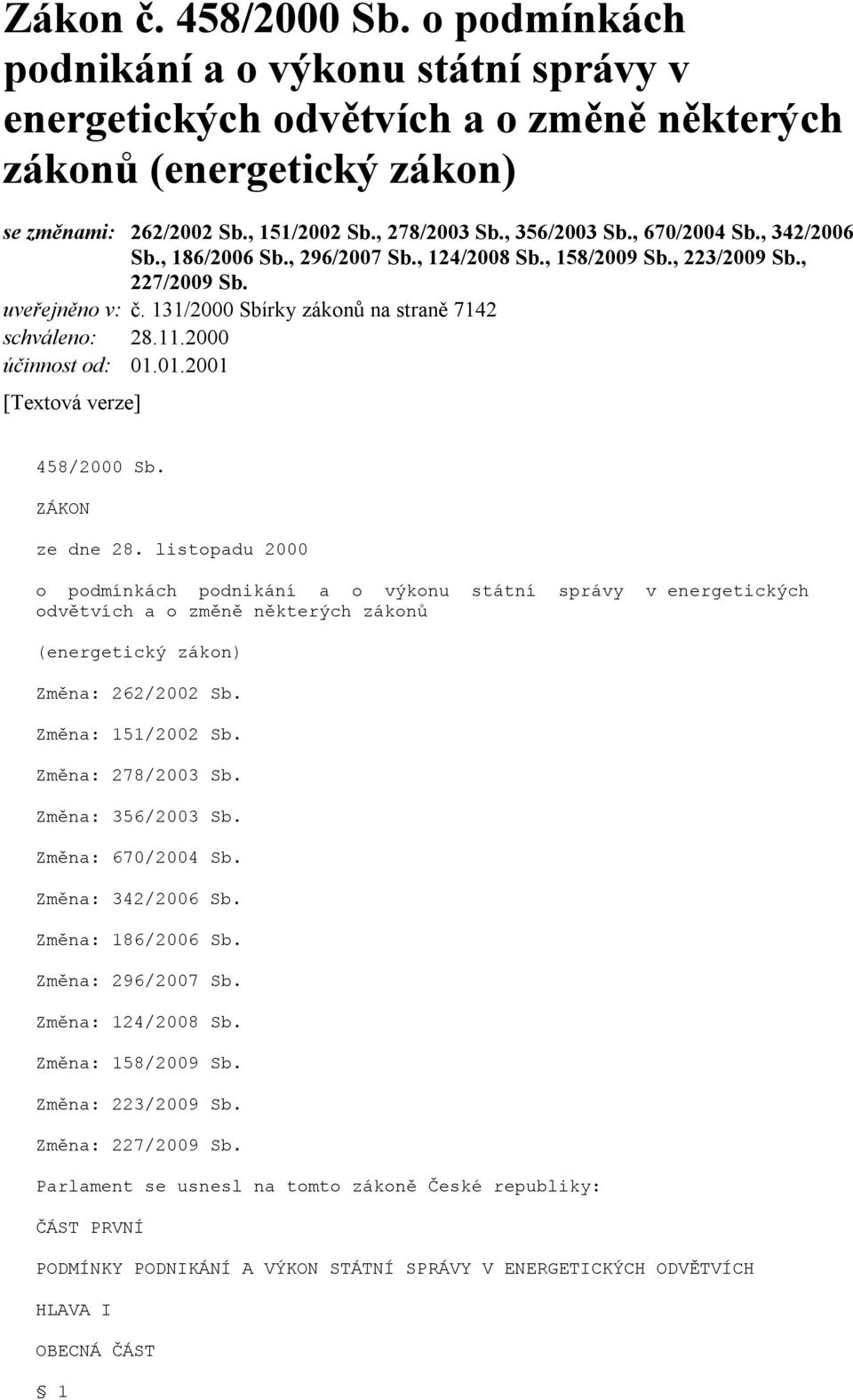 2000 účinnost od: 01.01.2001 [Textová verze] 458/2000 Sb. ZÁKON ze dne 28.