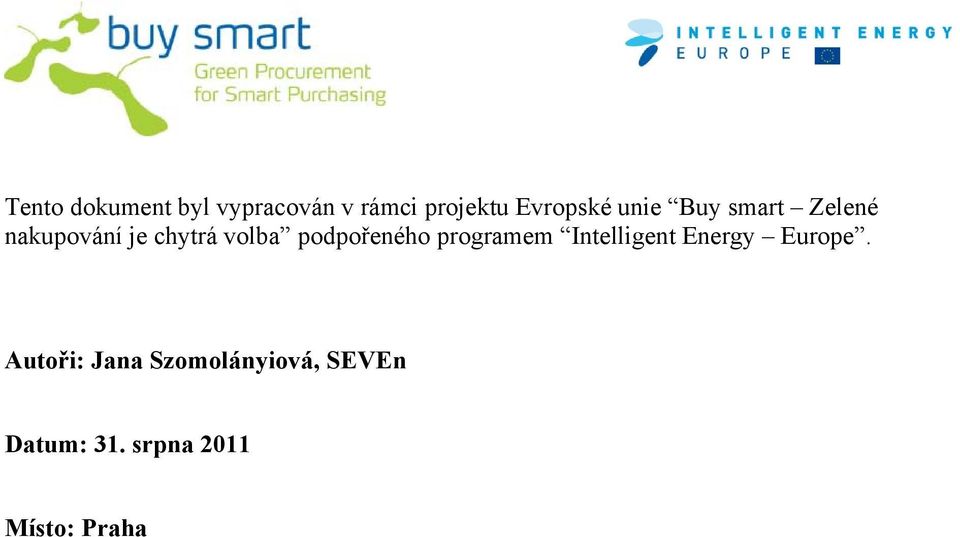 podpořeného programem Intelligent Energy Europe.