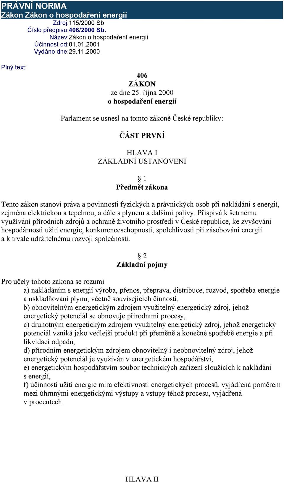 právnických osob při nakládání s energií, zejména elektrickou a tepelnou, a dále s plynem a dalšími palivy.