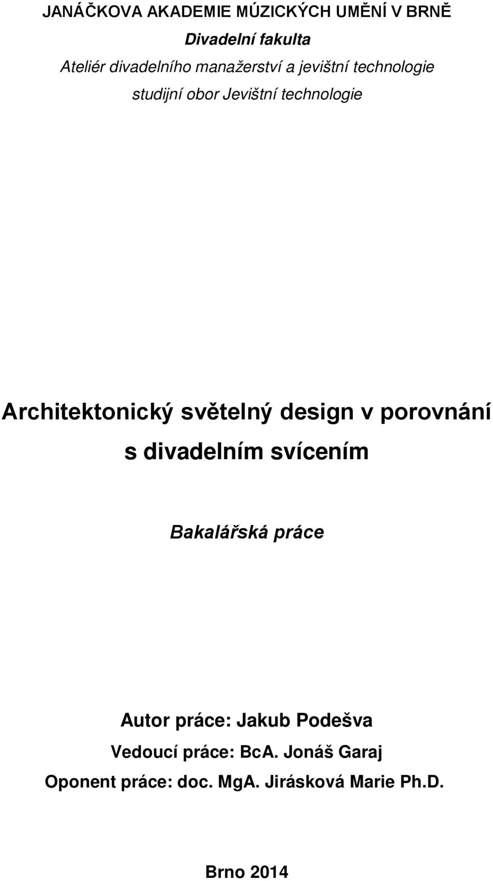 světelný design v porovnání s divadelním svícením Bakalářská práce Autor práce: Jakub