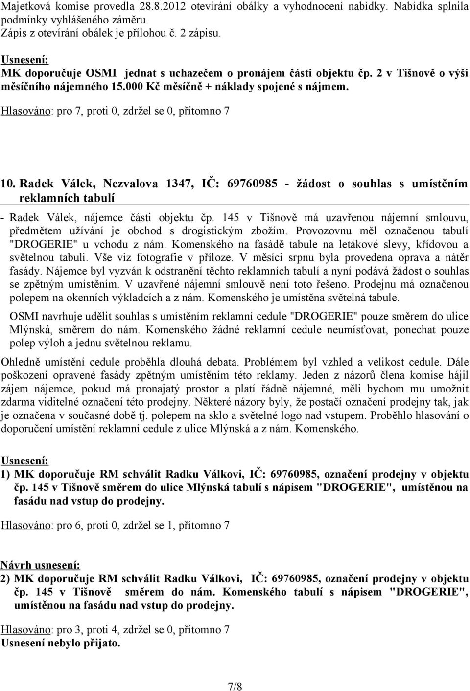 Radek Válek, Nezvalova 1347, IČ: 69760985 - žádost o souhlas s umístěním reklamních tabulí - Radek Válek, nájemce části objektu čp.