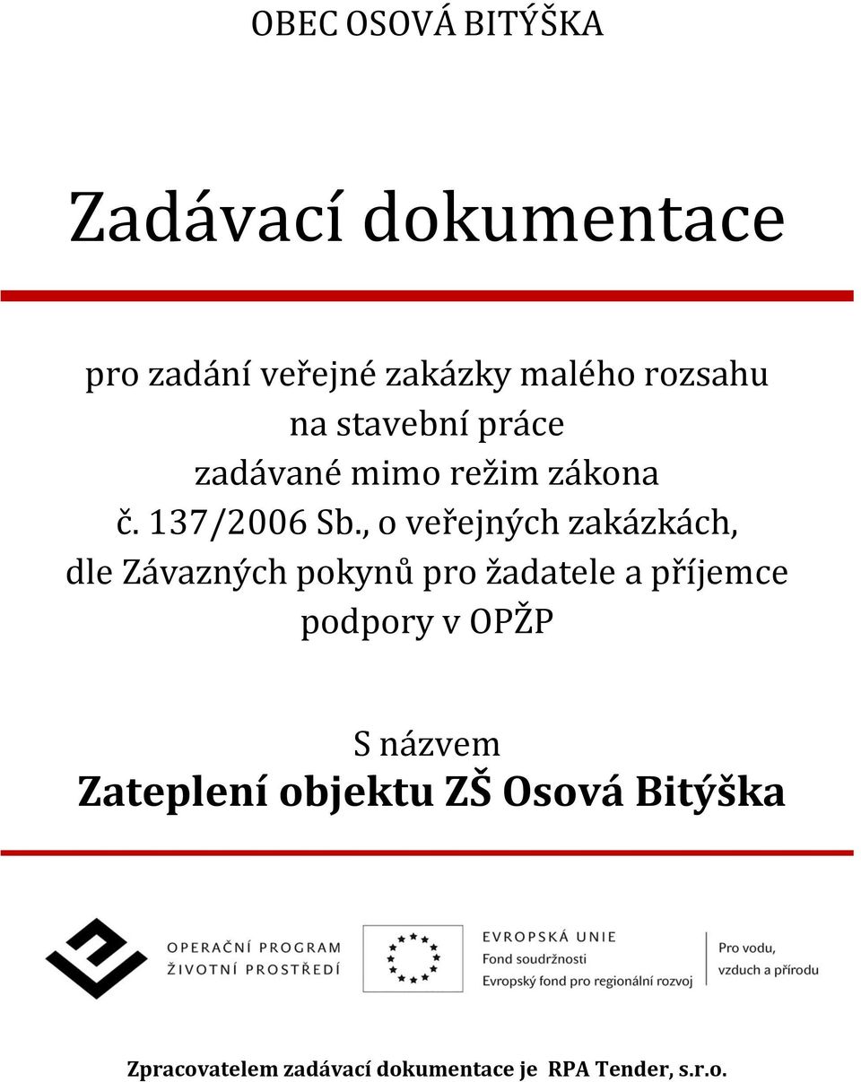 , o veřejných zakázkách, dle Závazných pokynů pro žadatele a příjemce podpory v