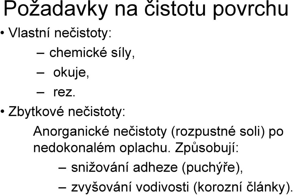 Zbytkové nečistoty: Anorganické nečistoty (rozpustné soli)