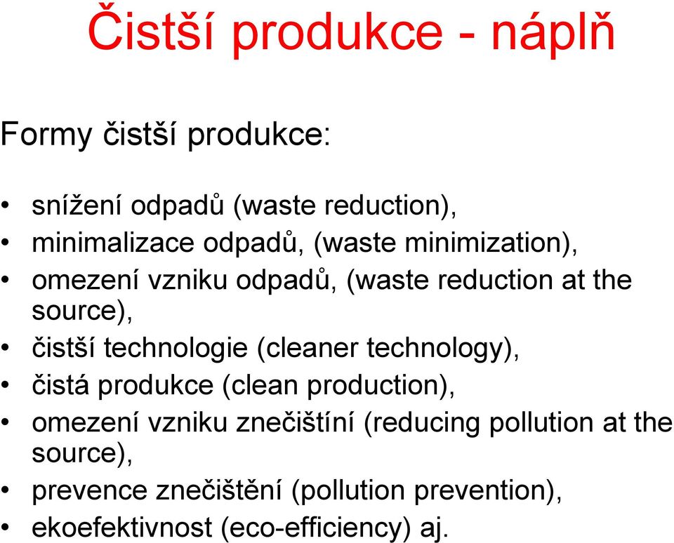 technologie (cleaner technology), čistá produkce (clean production), omezení vzniku znečištíní