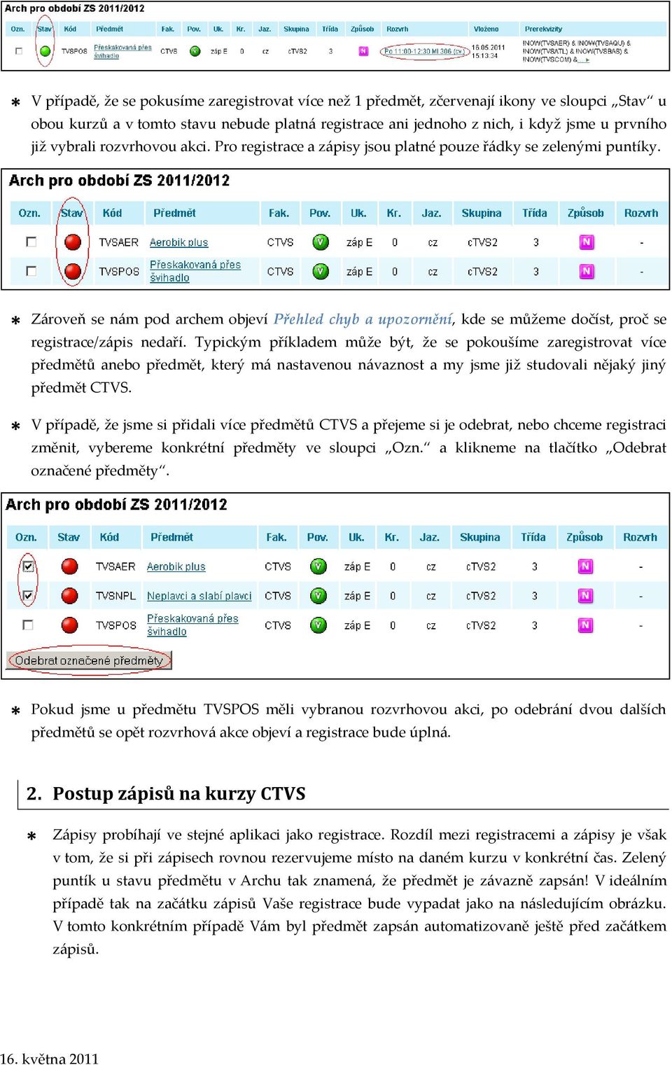 Z{roveň se n{m pod archem objeví Přehled chyb a upozornění, kde se můžeme dočíst, proč se registrace/z{pis nedaří.