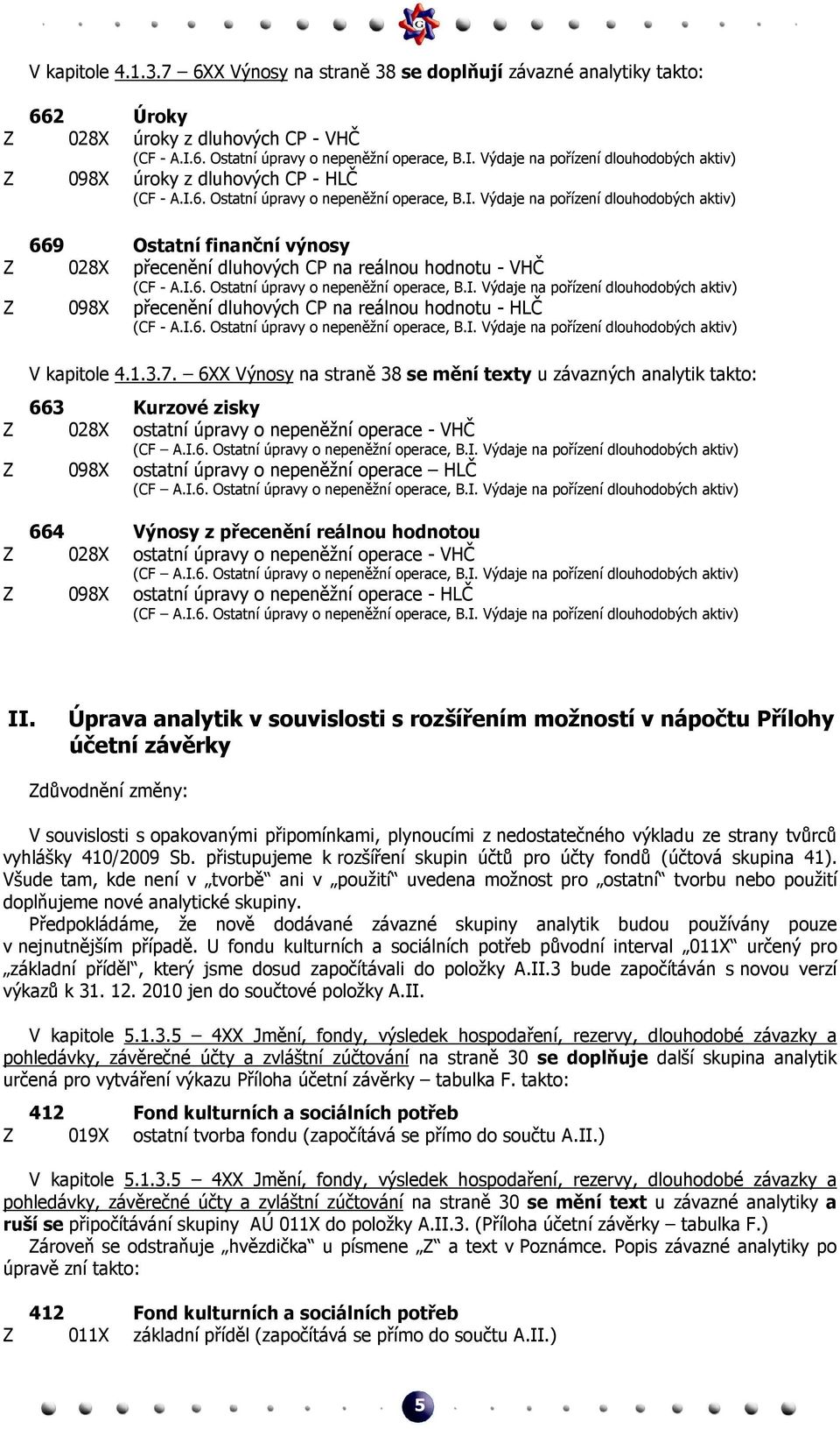 na reálnou hodnotu - VHČ Z 098X přecenění dluhových CP na reálnou hodnotu - HLČ 7.