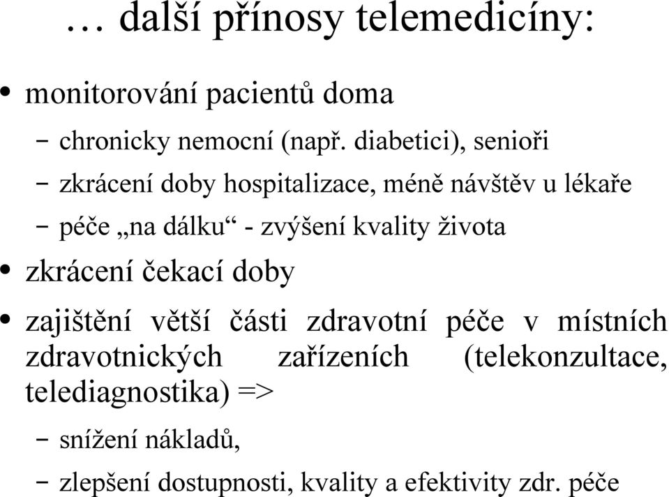 kvality života zkrácení čekací doby zajištění větší části zdravotní péče v místních