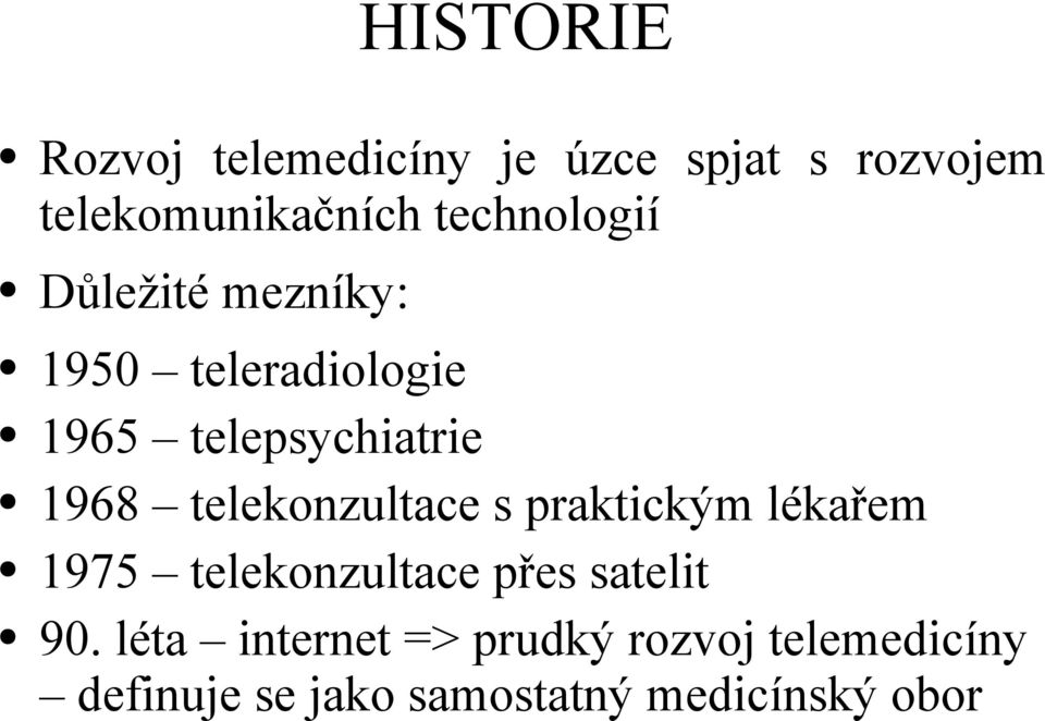 telekonzultace s praktickým lékařem 1975 telekonzultace přes satelit 90.