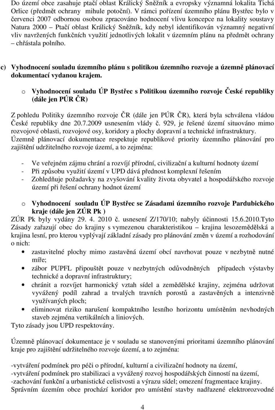 identifikován významný negativní vliv navržených funkčních využití jednotlivých lokalit v územním plánu na předmět ochrany chřástala polního.