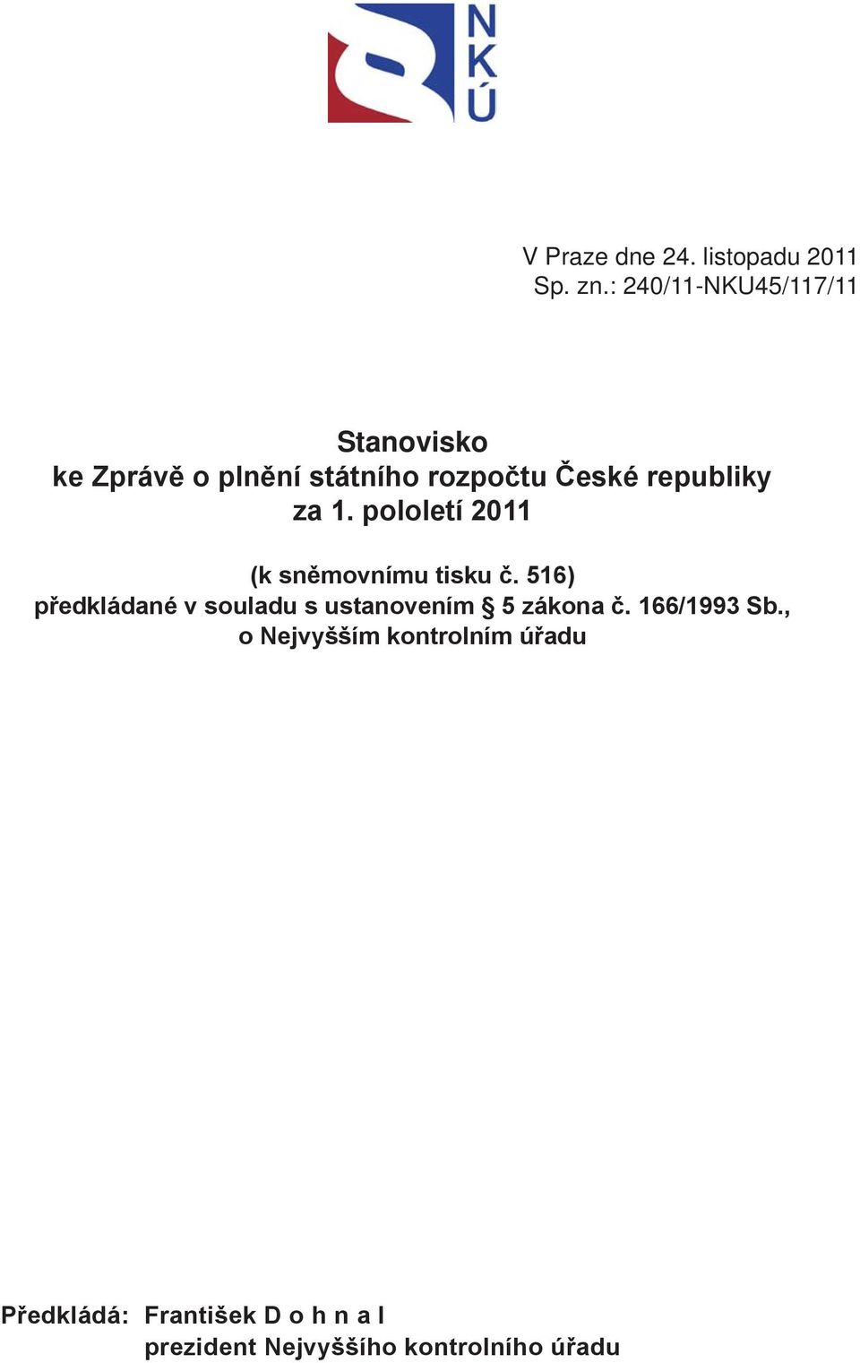 republiky za 1. pololetí 2011 (k sněmovnímu tisku č.
