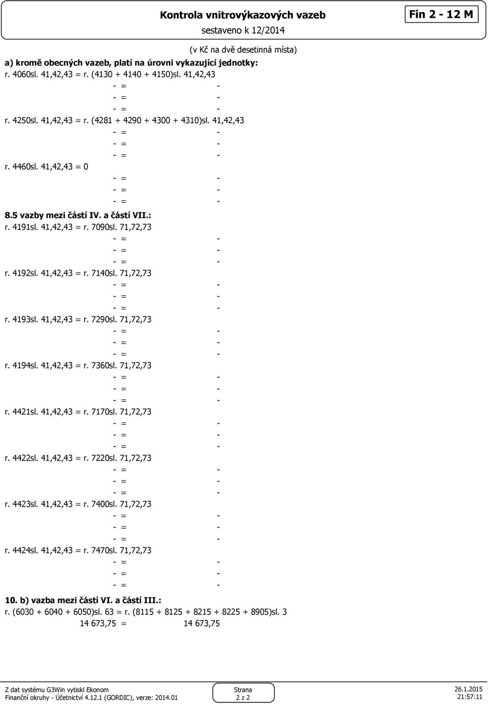 71,72,73 r. 4192sl. 41,42,43 = r. 7140sl. 71,72,73 r. 4193sl. 41,42,43 = r. 7290sl. 71,72,73 r. 4194sl. 41,42,43 = r. 7360sl. 71,72,73 r. 4421sl. 41,42,43 = r. 7170sl. 71,72,73 r. 4422sl.