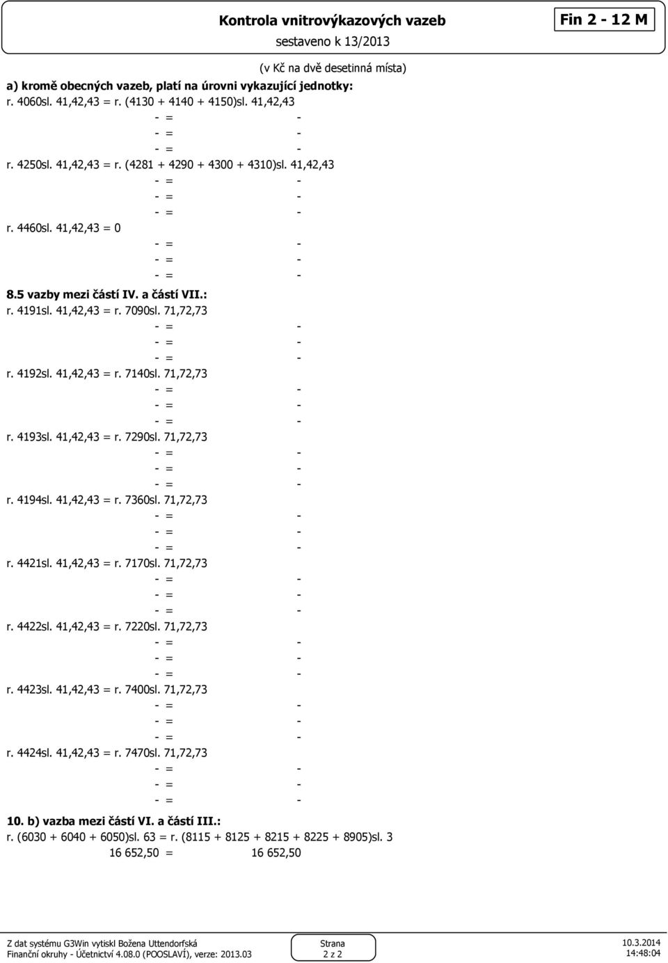 71,72,73 r. 4192sl. 41,42,43 = r. 7140sl. 71,72,73 r. 4193sl. 41,42,43 = r. 7290sl. 71,72,73 r. 4194sl. 41,42,43 = r. 7360sl. 71,72,73 r. 4421sl. 41,42,43 = r. 7170sl. 71,72,73 r. 4422sl.